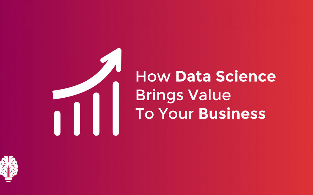 How Data Science Adds Value To Your Business